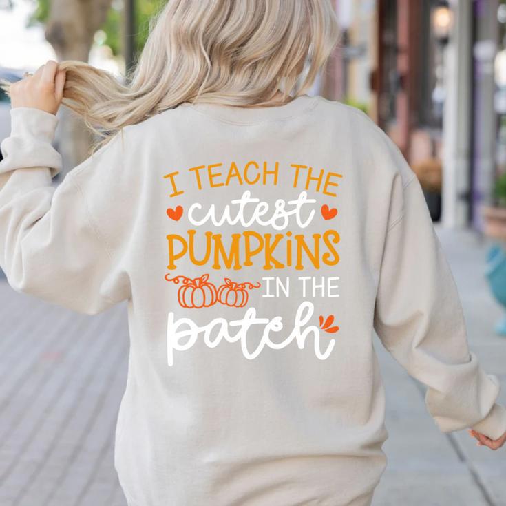 I Teach The Cutest Pumpkins In The Patch Shirt Teacher Women's Sweatshirt Back Print