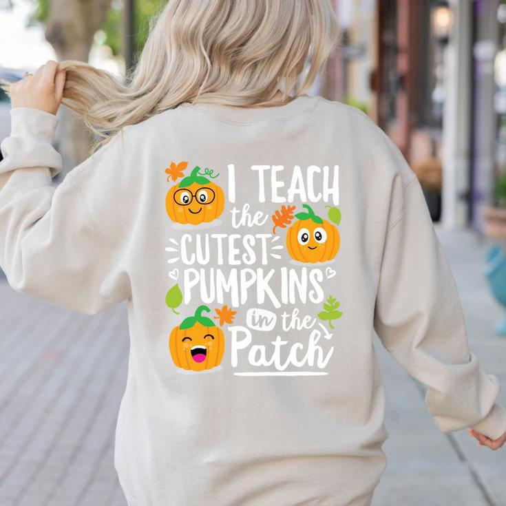 I Teach The Cutest Pumpkins In The Patch Teacher Women's Sweatshirt Back Print