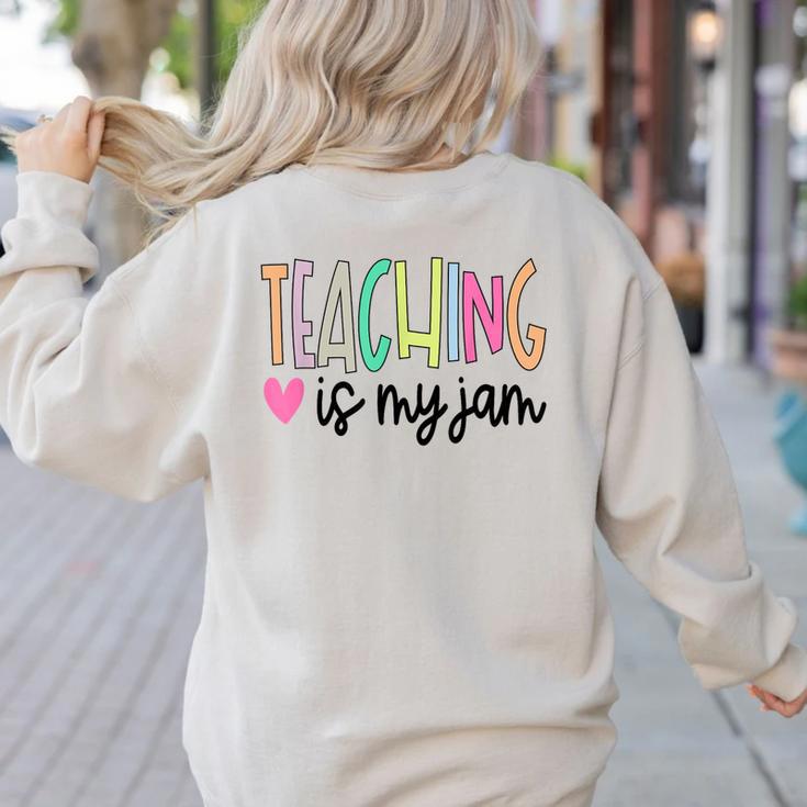 Teaching Is My Jam For Women Teacher Cute Teachers Outfit Women's Sweatshirt Back Print
