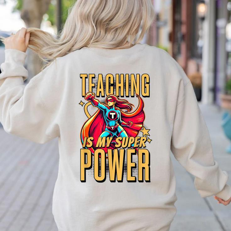 Teaching Is My Super Power Superhero Teacher Women's Sweatshirt Back Print