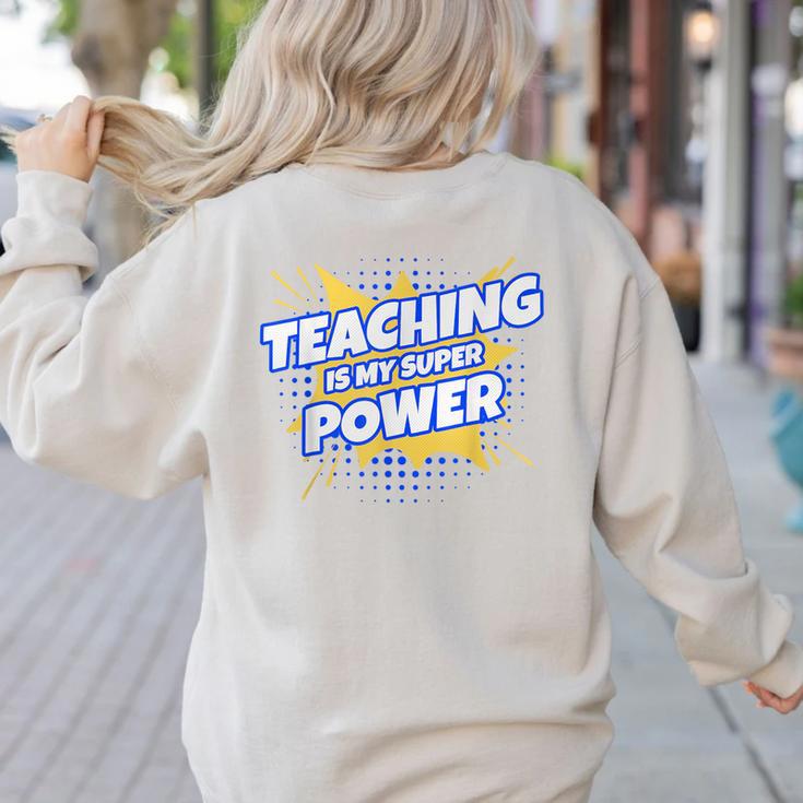 TEACHING IS MY SUPER POWER Teacher Appreciation Women's Sweatshirt Back Print