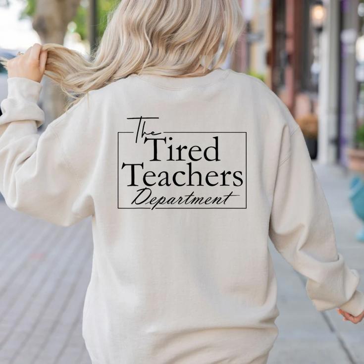 The Tired Teachers Department Teacher Appreciation Day Women's Sweatshirt Back Print