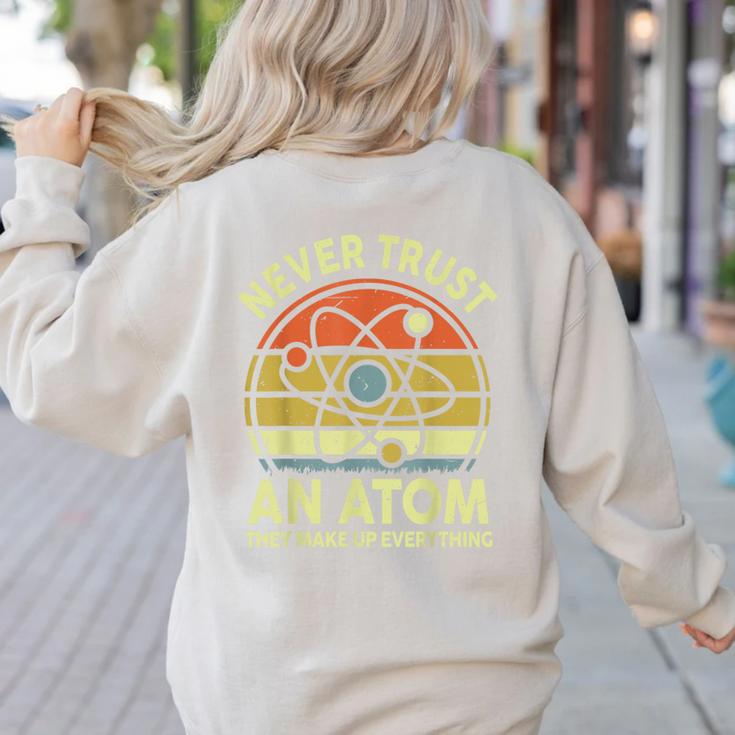 Never Trust An Atom Physics Jokes Science Teacher Women's Sweatshirt Back Print
