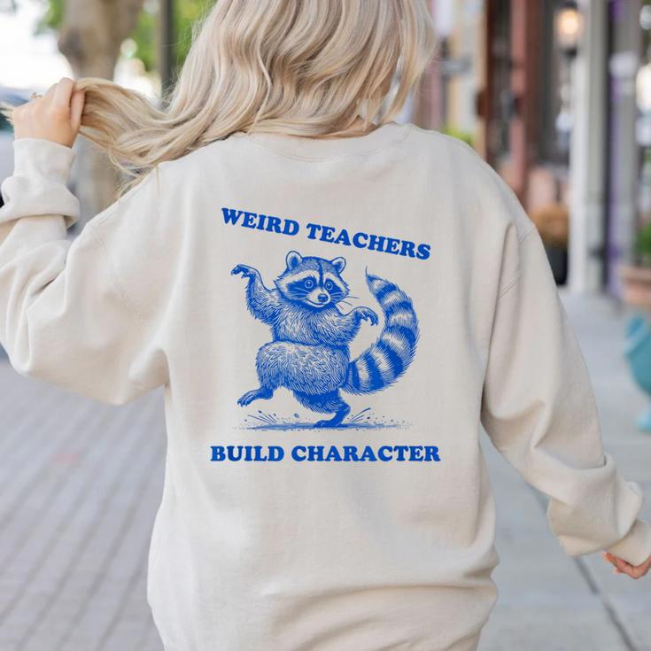 Weird Teachers Build Character Shirt Raccoon Dancing Women's Sweatshirt Back Print