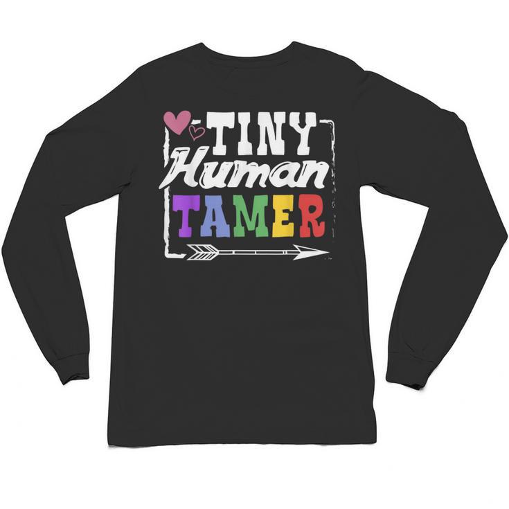 4 Teachers Or Parents Tiny Human Tamer Tee T-Shirt Unisex Long Sleeve T-Shirt