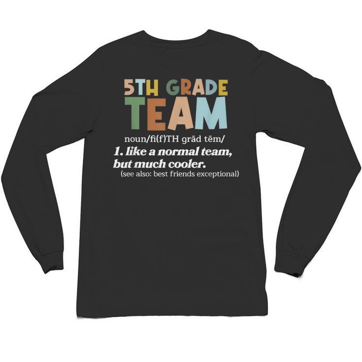 5TH Grade Team Teacher Like A Normal Team Fifth Grade Unisex Long Sleeve T-Shirt