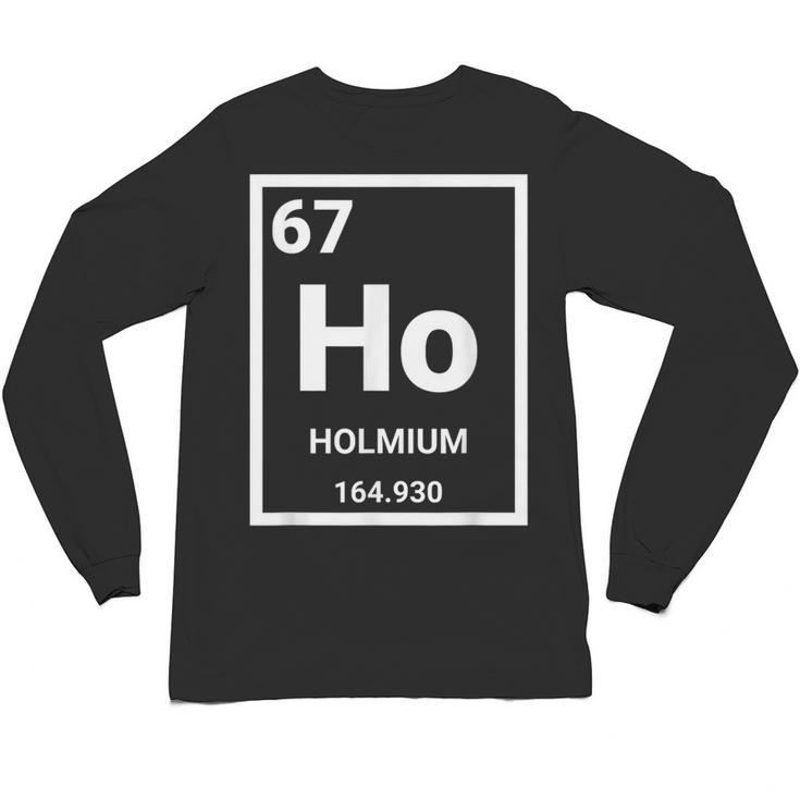 6 7 Meme Science Teacher Chemistry Holmium Unisex Long Sleeve T-Shirt