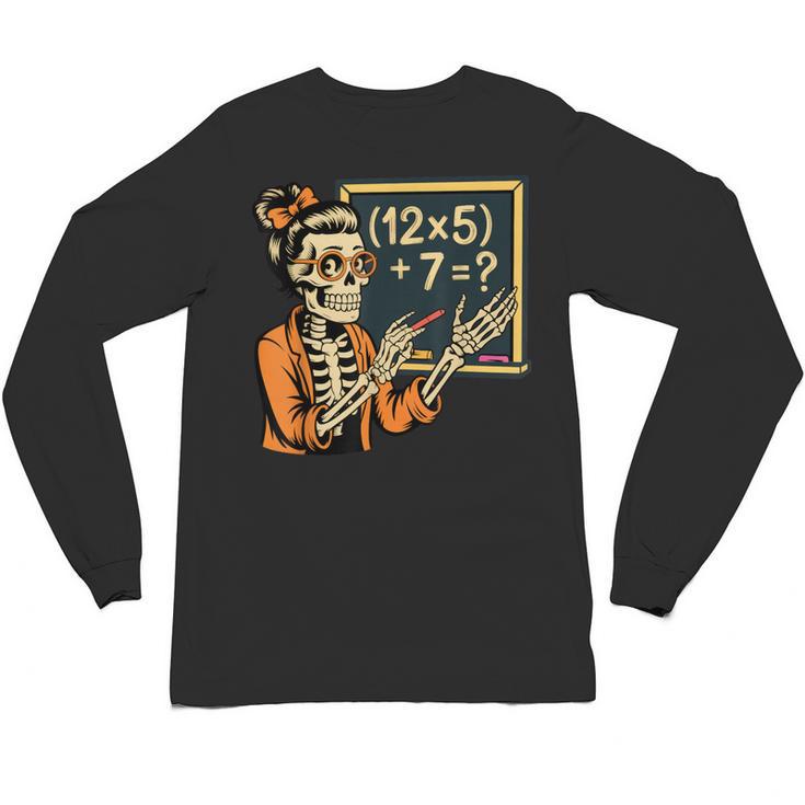 67 Teacher Halloween Skeleton Unisex Long Sleeve T-Shirt
