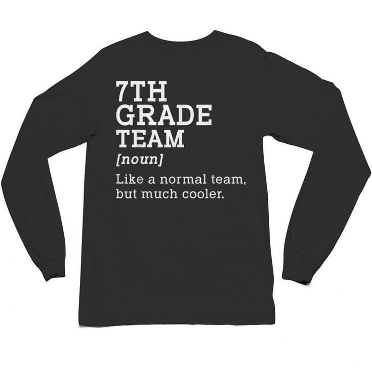 7th Grade Team Back To School Teacher Seventh Grade Team Unisex Long Sleeve T-Shirt