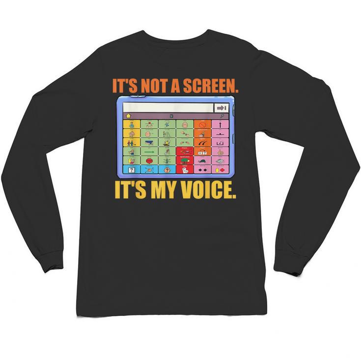 AAC Awareness AAC Teacher It's Not A Screen It's My Voice Men Women Unisex Long Sleeve T-Shirt