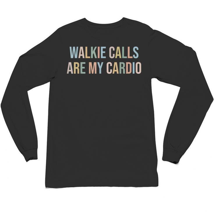 ABA SPED Teacher Coping Skills Walkie Calls Are My Cardio Unisex Long Sleeve T-Shirt