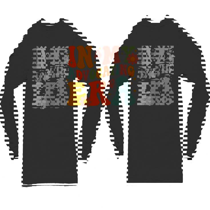 In My Advocating Era Advocate Autism Awareness Sped Teacher Men Women Kids Unisex Long Sleeve T-Shirt