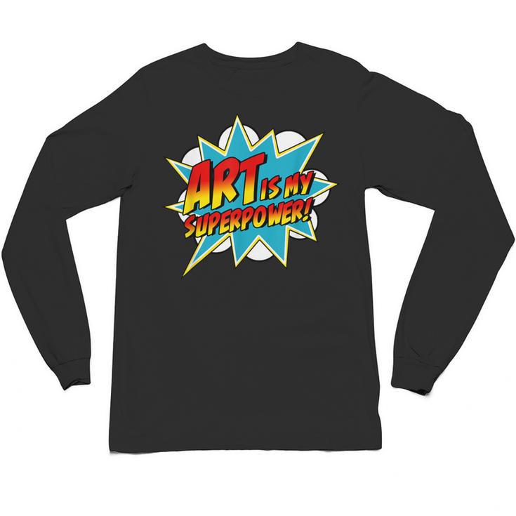 Art Is My Superpower Comic Artist Art Teacher Superhero Unisex Long Sleeve T-Shirt