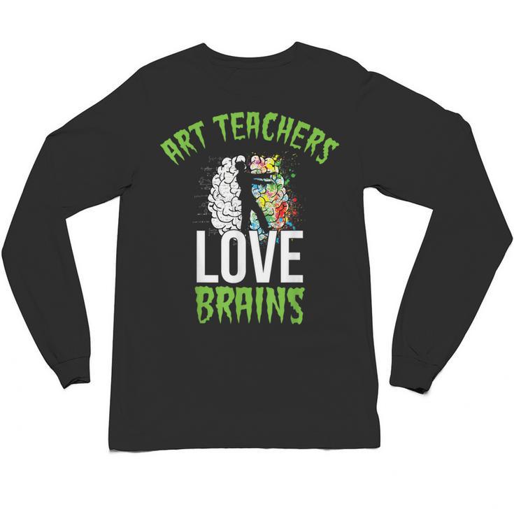 Art Teachers Love Brains Shirt Halloween Zombie Teaching Tee Men Women Kids Unisex Long Sleeve T-Shirt