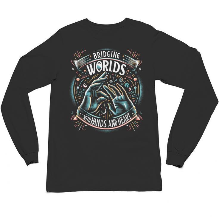 ASL Interpreter Deaf ASL Teacher American Sign Language Unisex Long Sleeve T-Shirt