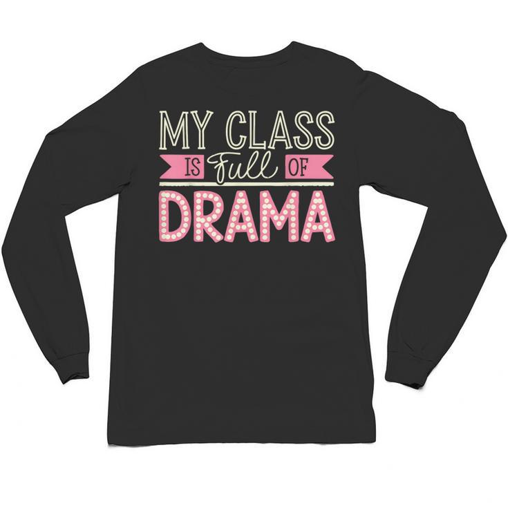 Theatre School Drama Class Musical Theater Drama Teacher Unisex Long Sleeve T-Shirt