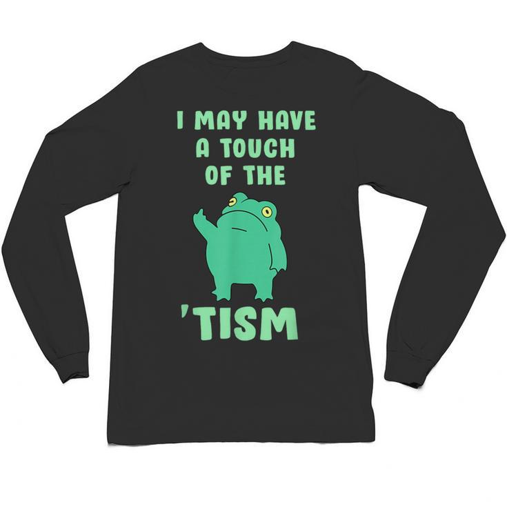 Autism Awareness Neurodiversity Teacher Frog I May Have A Touch Of The Tism Neurodivergent Small Unisex Long Sleeve T-Shirt