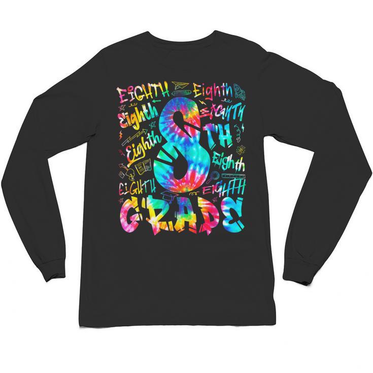 Back To School Eighth 8th Grade Tie Dye Typography Teacher Unisex Long Sleeve T-Shirt