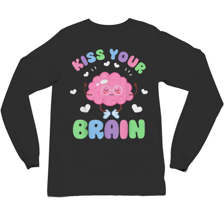 Back To School Kiss Your Brain Cute Teacher Appreciation Unisex Long Sleeve T-Shirt