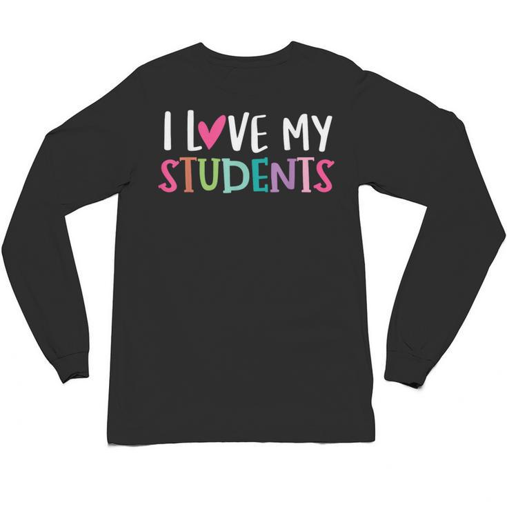 Back To School I Love My Students Teachers Women Boys Girls Unisex Long Sleeve T-Shirt