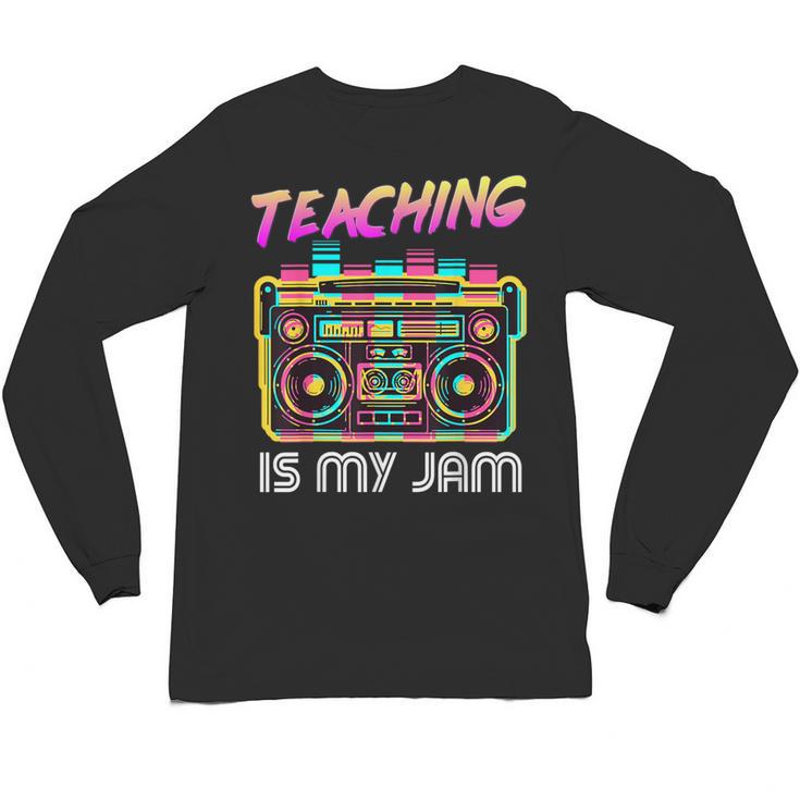 Back To School Retro Teaching Is My Jam 80s Teacher Boombox Unisex Long Sleeve T-Shirt