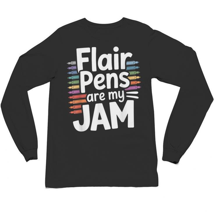 Back To School Teacher Flair Pens Are My Jam Unisex Long Sleeve T-Shirt