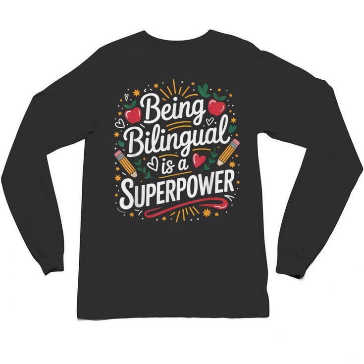 Being Bilingual Is A Superpower ESL Teacher School Unisex Long Sleeve T-Shirt