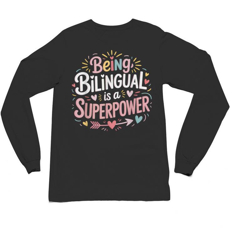 Being Bilingual Is A Superpower ESL Teacher School Unisex Long Sleeve T-Shirt