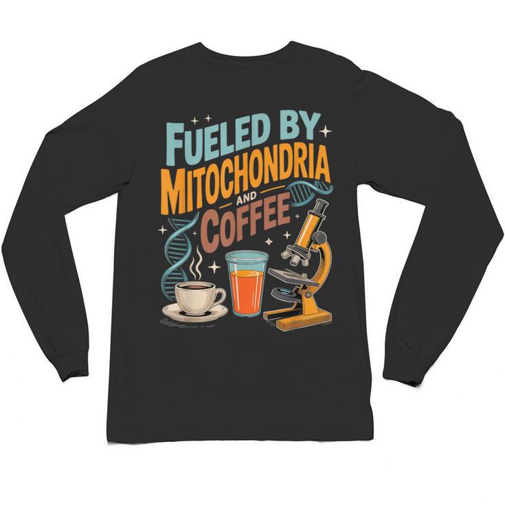 Biology Teacher Science Fueled By Mitochondria Coffee Unisex Long Sleeve T-Shirt