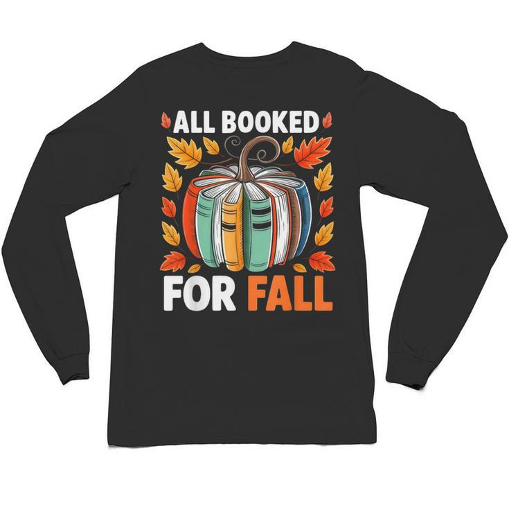 All Booked For Fall Book Pumpkin Autumn Thanksgiving Teacher Unisex Long Sleeve T-Shirt