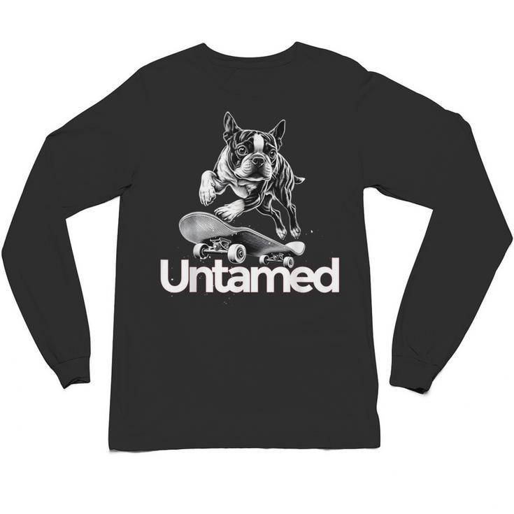 Boston Terrier Dog Untamed For Men Women Unisex Long Sleeve T-Shirt