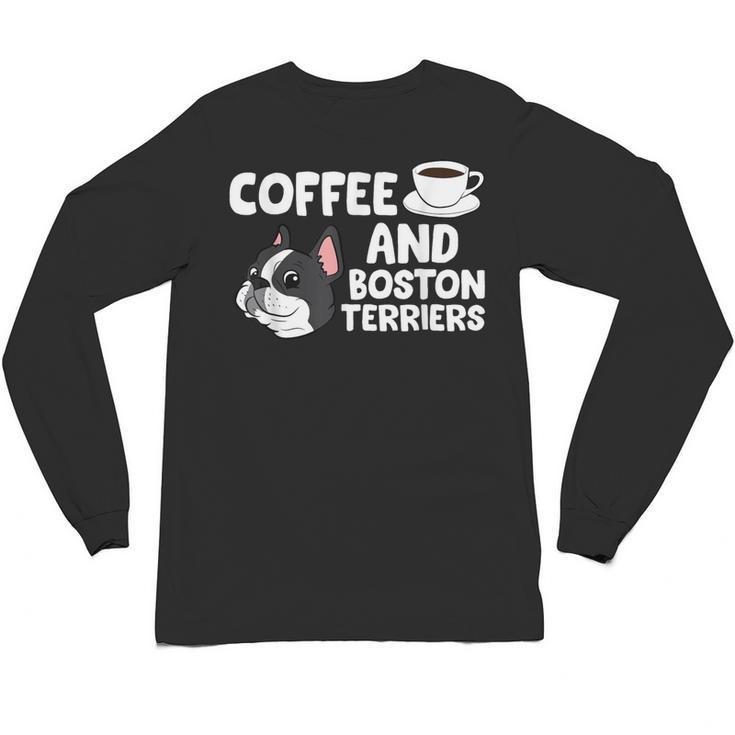 Boston Terrier Lover Coffee And Boston Terriers Unisex Long Sleeve T-Shirt