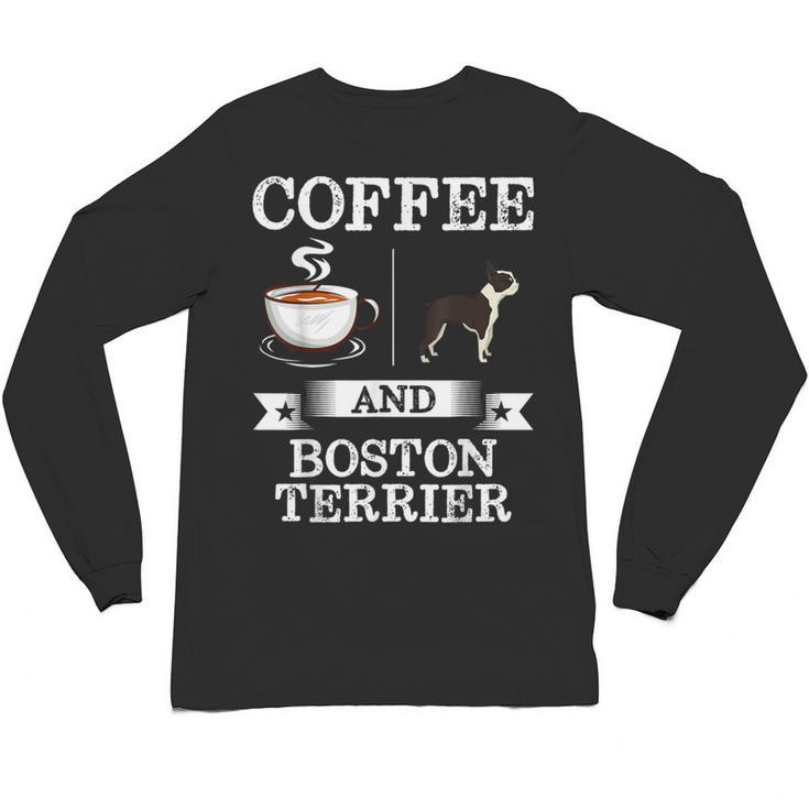 Boston Terrier Shirt Coffee And Boston Terrier Cute Dog  For Men Women Girls Kids Unisex Long Sleeve T-Shirt