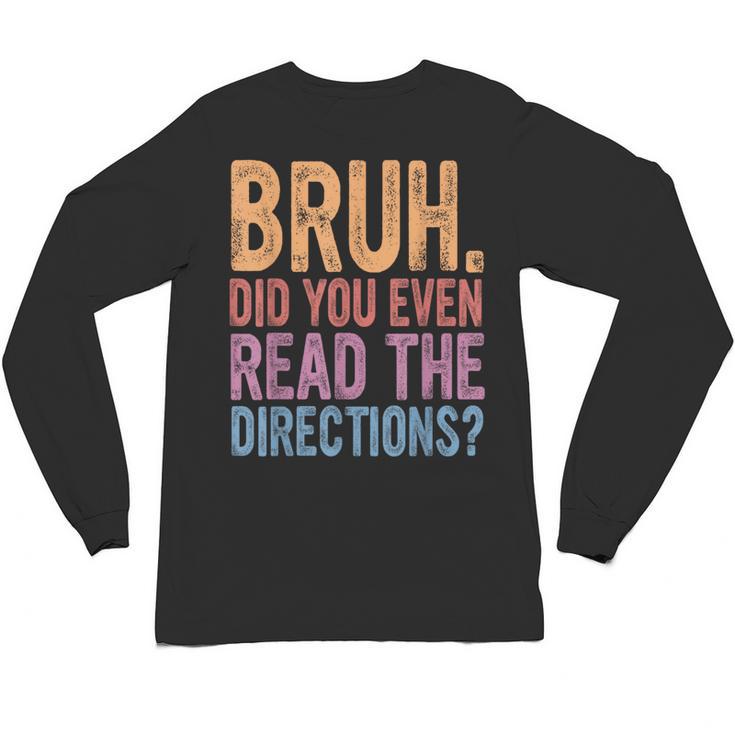 Bruh Did You Even Read The Directions Bruh Teacher For Men Women Unisex Long Sleeve T-Shirt, trending gift