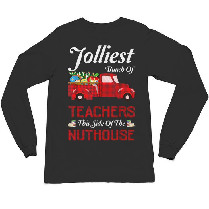 Bunch Of Teachers This Side Of The Nuthouse Xmas Unisex Long Sleeve T-Shirt