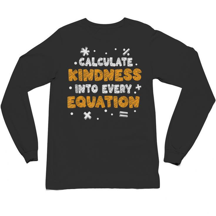 Calculate Kindness Into Every Equation Math Teacher School Unisex Long Sleeve T-Shirt