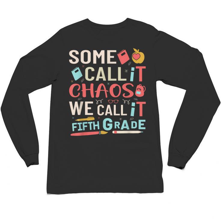 Some Call It Chaos We Call It Fifth Grade 5th Grade Teacher Unisex Long Sleeve T-Shirt
