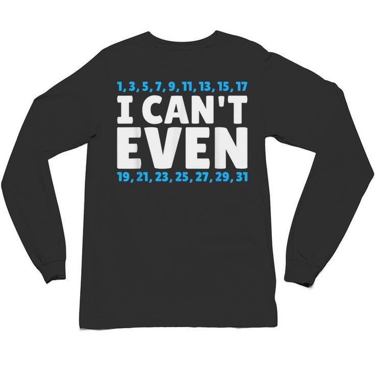 I Can't Even Math Mathematics Teacher Unisex Long Sleeve T-Shirt