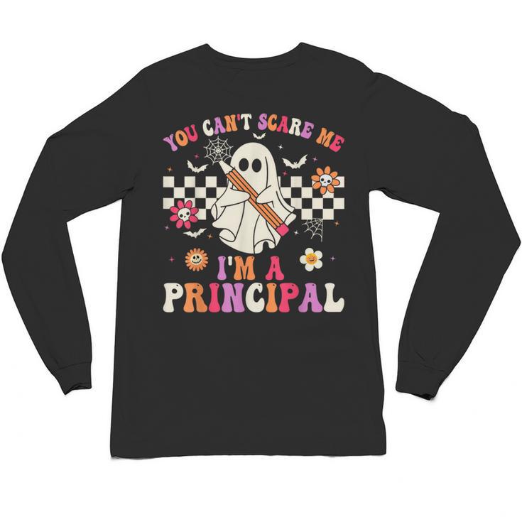 You Can't Scare Me I'm a Principal Halloween Teacher Unisex Long Sleeve T-Shirt