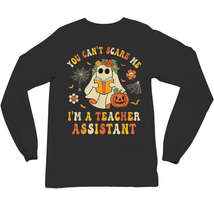 You Can't Scare Me I'm A School Teachers Assistant Halloween Unisex Long Sleeve T-Shirt