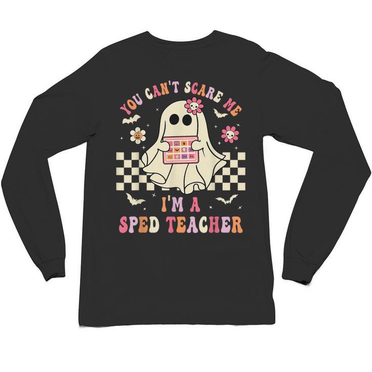 You Can't Scare Me I'm A SPED Teacher Crew Squad Halloween Unisex Long Sleeve T-Shirt