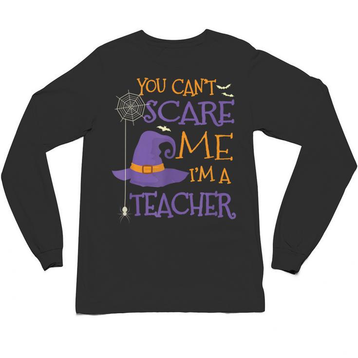 You Can't Scare Me I'm A Teacher For Men Women Unisex Long Sleeve T-Shirt
