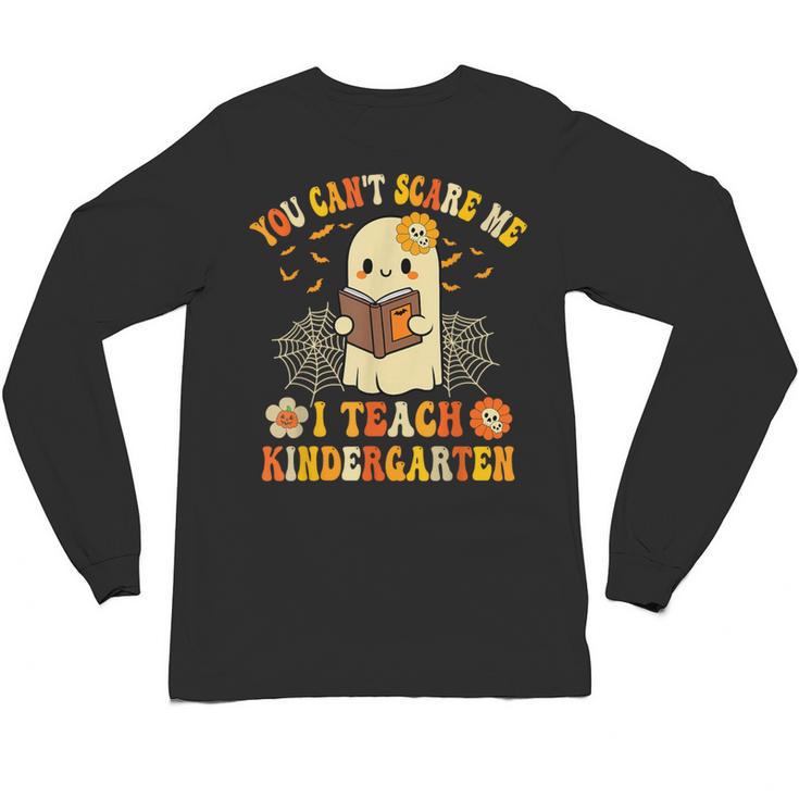 You Can't Scare Me I Teach Kindergarten Halloween Teacher Unisex Long Sleeve T-Shirt