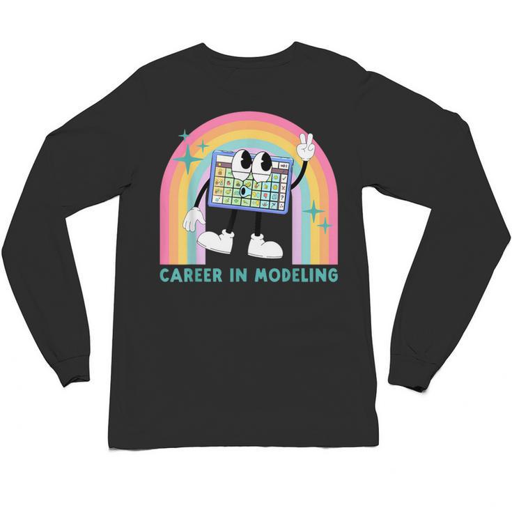 Career In Modeling AAC Teacher SLP SPED Communication Autism Unisex Long Sleeve T-Shirt
