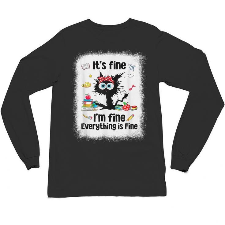 Cat It's Fine I'm Fine Everything Is Fine Teacher Life Unisex Long Sleeve T-Shirt