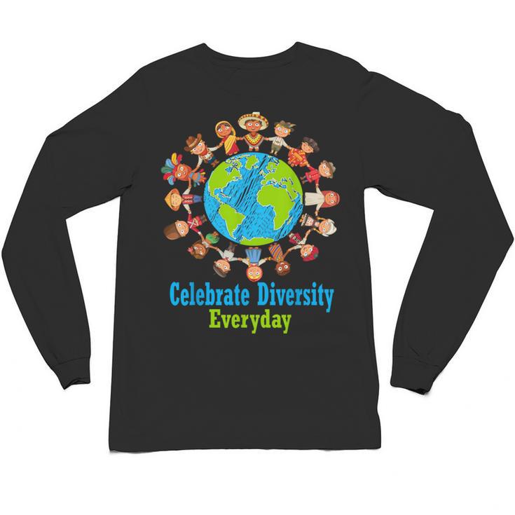 Celebrate Diversity Everyday Teachers & School Student Unisex Long Sleeve T-Shirt