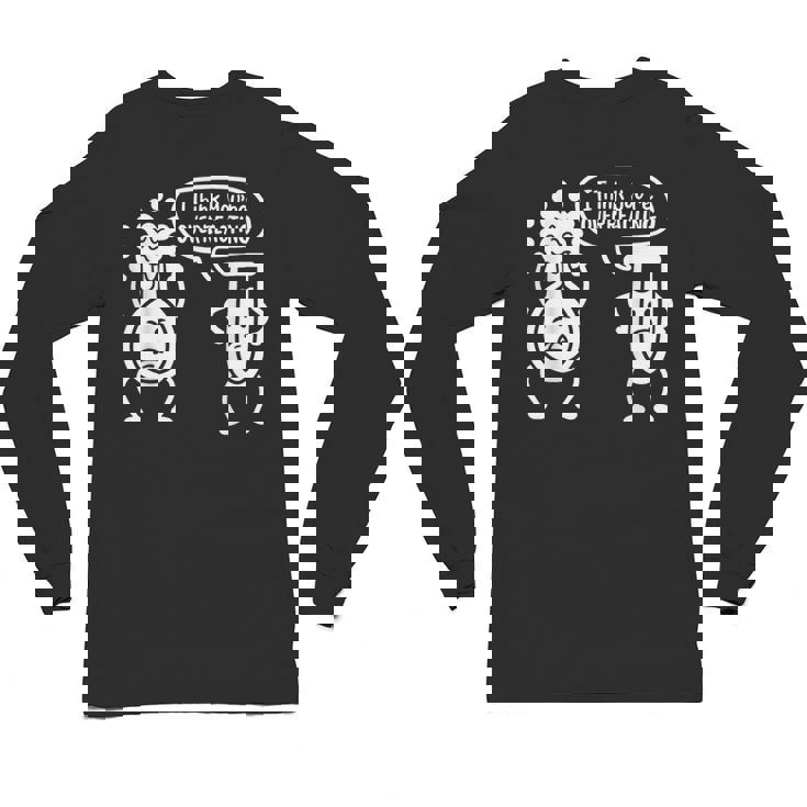 Chemistry Science Teacher I Think You&#x27;Re Overreacting Men Women Girls Kids Unisex Long Sleeve T-Shirt