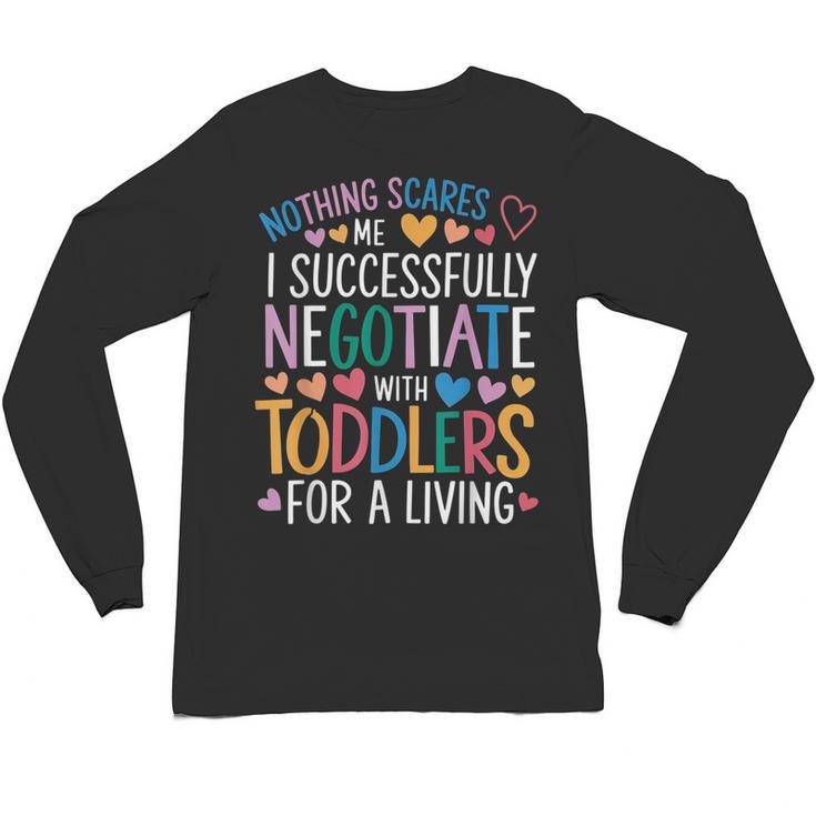 Childcare Teacher Negotiate With Toddlers Daycare Provider Unisex Long Sleeve T-Shirt