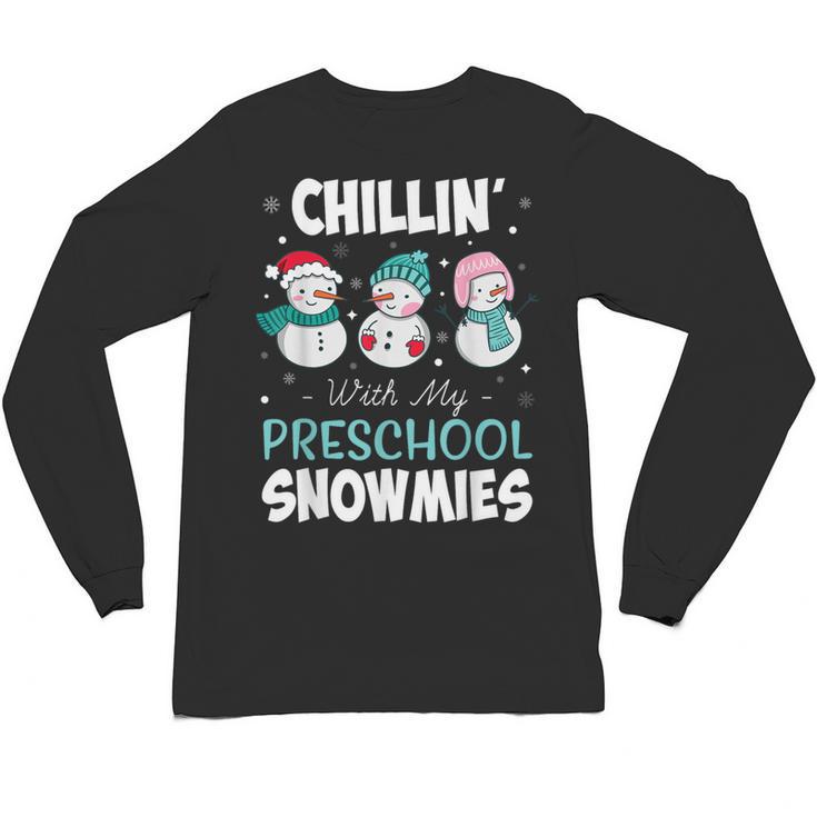 Chillin' With My Preschool Snowmies Teacher Christmas Men Women Kids Unisex Long Sleeve T-Shirt