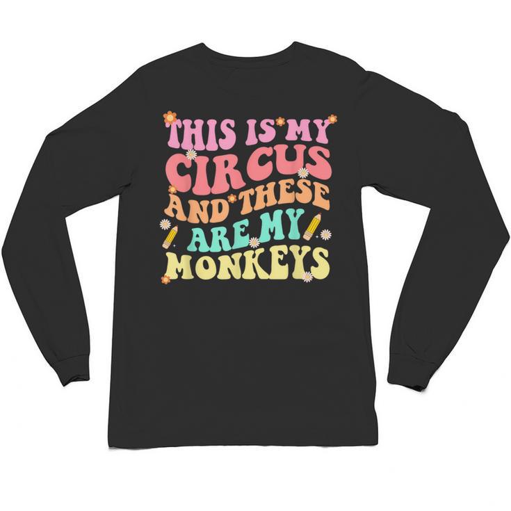 This Is My Circus And These Are My Monkeys School Teacher Unisex Long Sleeve T-Shirt